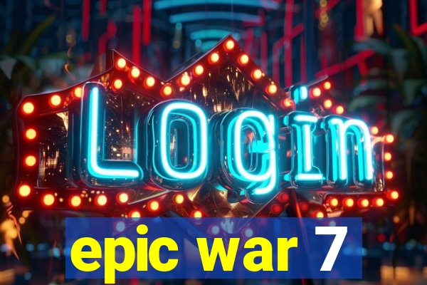 epic war 7